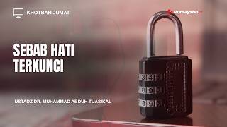 Khutbah Jumat: Sebab Hati Terkunci - Ustadz M Abduh Tuasikal - Rumaysho TV