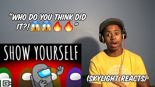This Is A Perfect Definition Of Among Us Show Yourself - Among Us Animation Skylight Reacts