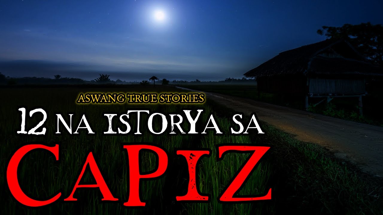 12 NA ISTORYA SA CAPIZ - ASWANG TRUE STORIES