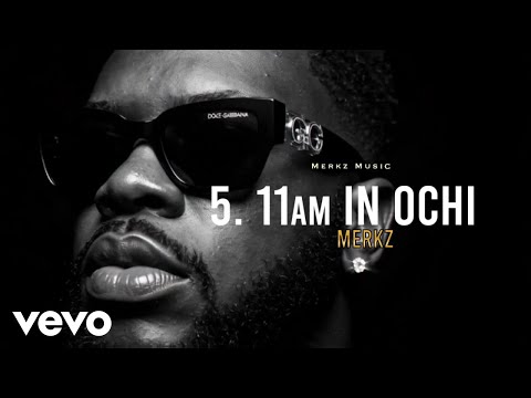 Merkz - 11AM In Ochi (Official Audio)