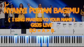 NYANYI PUJIAN BAGIMU ( I SING PRAISES TO YOUR NAME )  BY GSJS LIVE | CHORD TUTORIAL