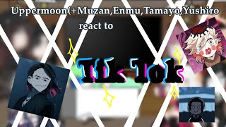 Uppermoon( Muzan,Tamayo,Yushiro,Enmu) react to ✨TikTok✨