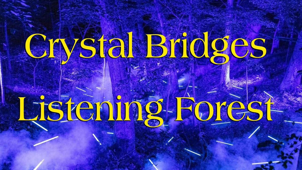 Crystal Bridges Listening Forest YouTube