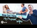 How Can I Help My Pregnant Wife | Dad University