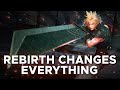 Final Fantasy 7 Rebirth Changes Everything