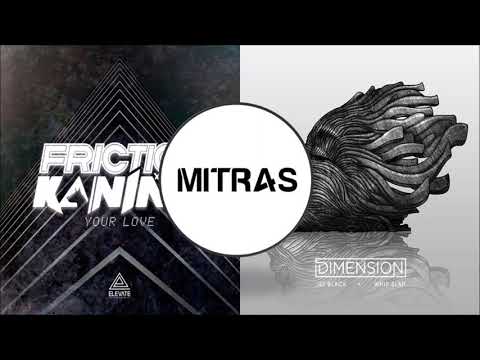 Friction & Kanine X Dimension - Your Love X Jet Black (Mashup)