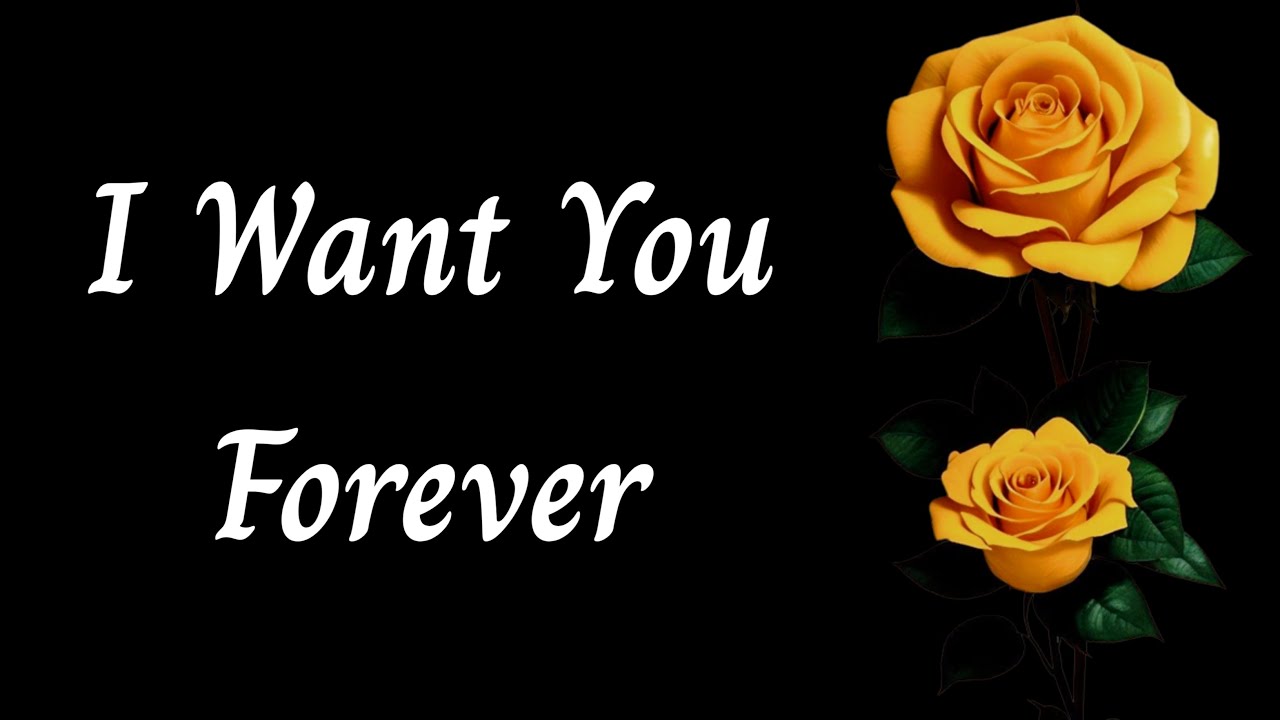 Love Poem For Him / I Want You Forever In My Life