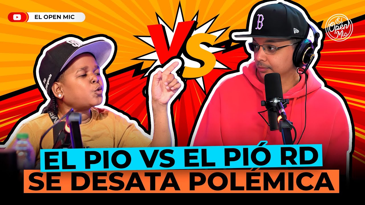 Piro Rd EL PIO VS EL PIÓ RD: SE DESATA POLÉMICA (EL OPEN MIC) - YouTube