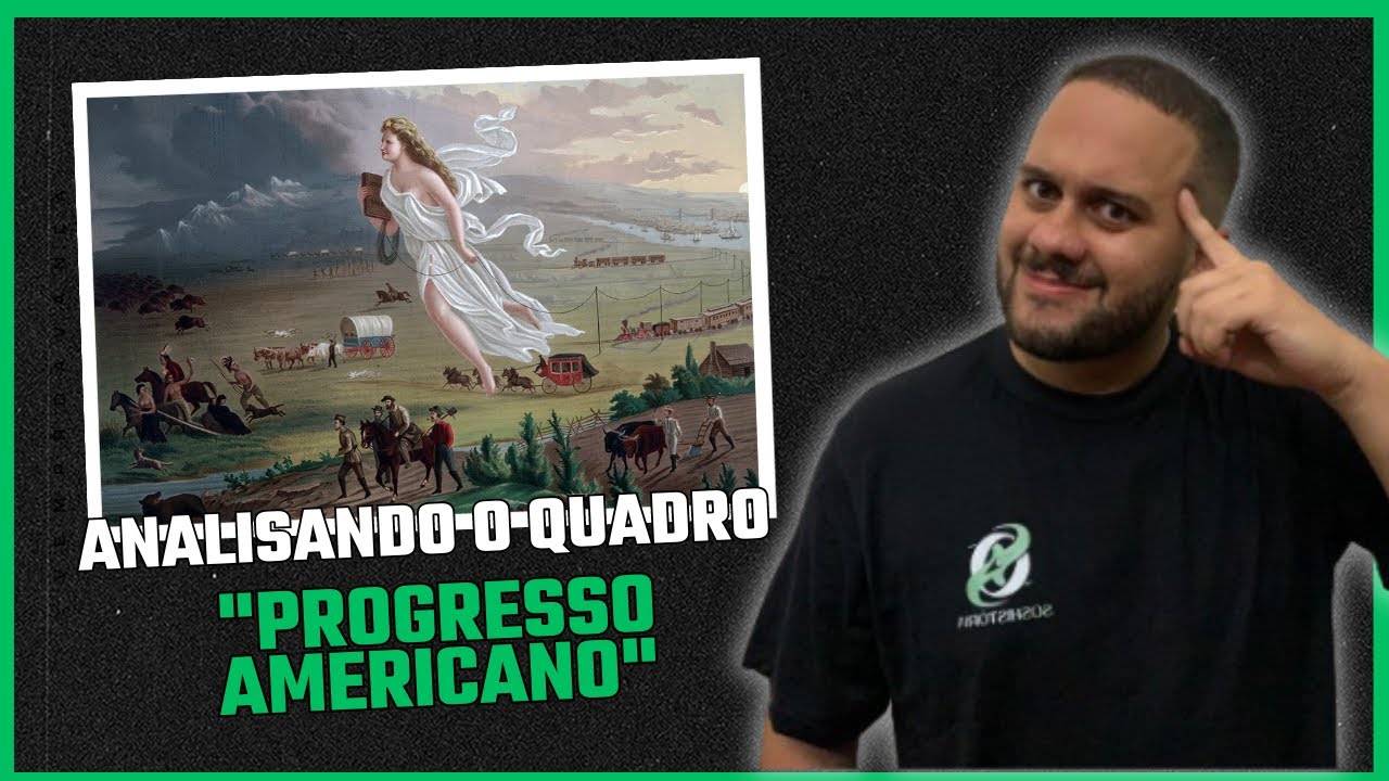 ANALISANDO O QUADRO “PROGRESSO AMERICANO” - SOS História {Prof.Pedro ...