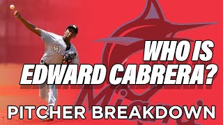 Who Is Edward Cabrera? - PITCHER BREAKDOWN