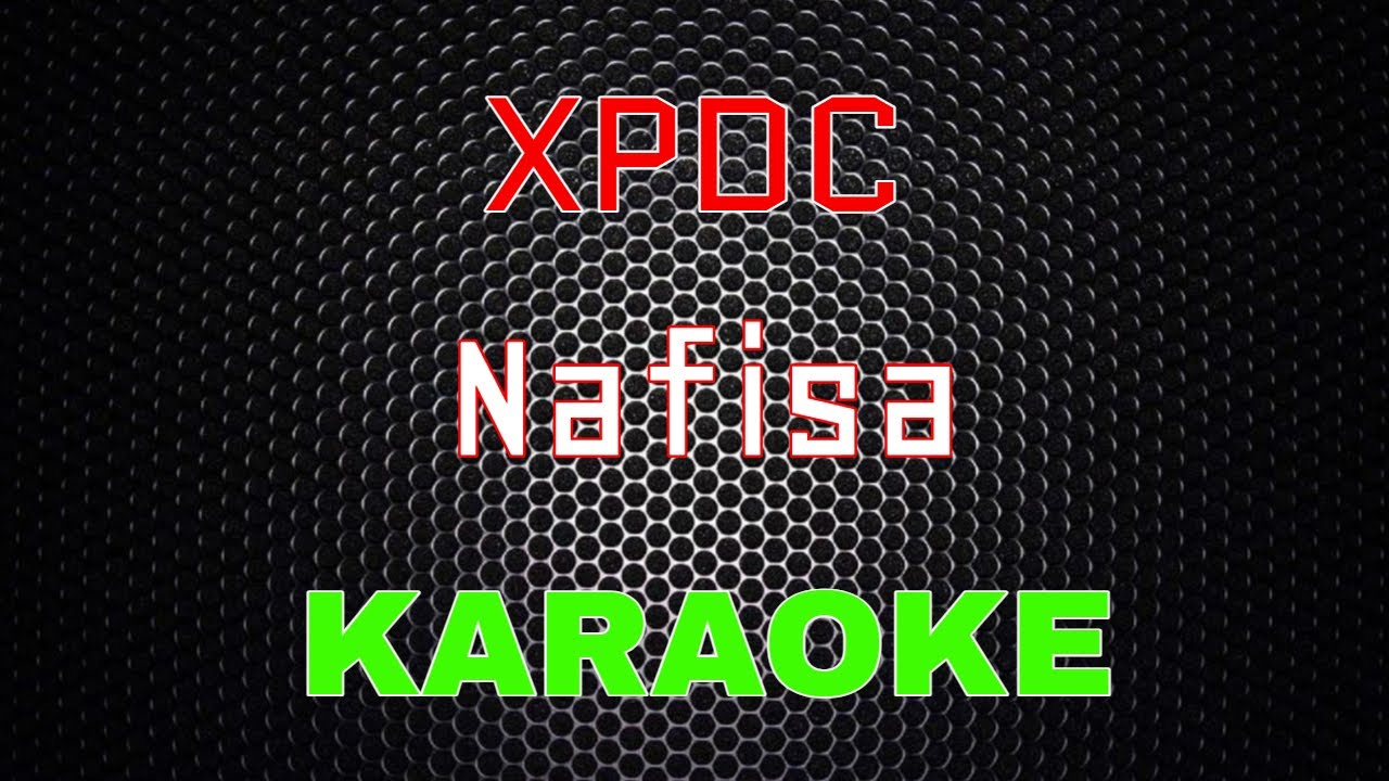 XPDC - Nafisa [Karaoke] | LMusical