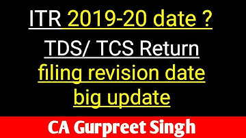 ITR 2019-20 date ? TDS/ TCS Return filing revision date big latest update