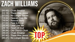 Z a c h W i l l i a m s Greatest Hits ~ Top Christians and Worship Music 2023