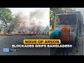 Wave of Arson and Blockades Grips Bangladesh | Centrist Nation