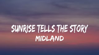 Midland - Sunrise Tells The Story (Lyrics)