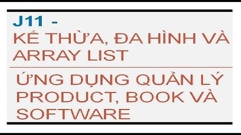 Java 12) Kế thừa, đa hình, array list - Quản lý product | Lập trình Java cơ bản | Teacher ANH FPT