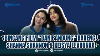 Download lagu Eksklusif di Balik Layar Film 'Dan Bandung' Bareng Shanna Shannon & Keisya Levronka