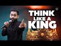Must watch learning how to master your mind  think like a king  limitless goa