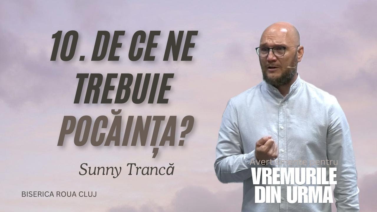 Sunny Trancă | 10. De ce ne trebuie pocăința? | PROGRAM | 1 Iunie 2025 |  Biserica ROUA Cluj