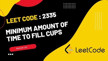 Minimum Amount of Time to Fill Cups || LeetCode 2335 || Sorting || Greedy || Weekly Contest 301