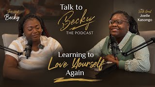 PODCAST EP1 LEARNING TO LOVE YOURSELF AGAIN PART 1              (JOELLE KASONGO)