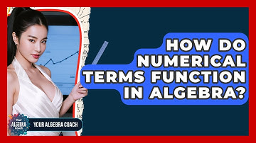How Do Numerical Terms Function In Algebra? - Your Algebra Coach
