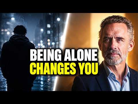 Jordan Peterson: "Why Being Alone Changes You Forever"