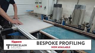 Tippers Bespoke Porcelain Paving Profiling Service - Now Available