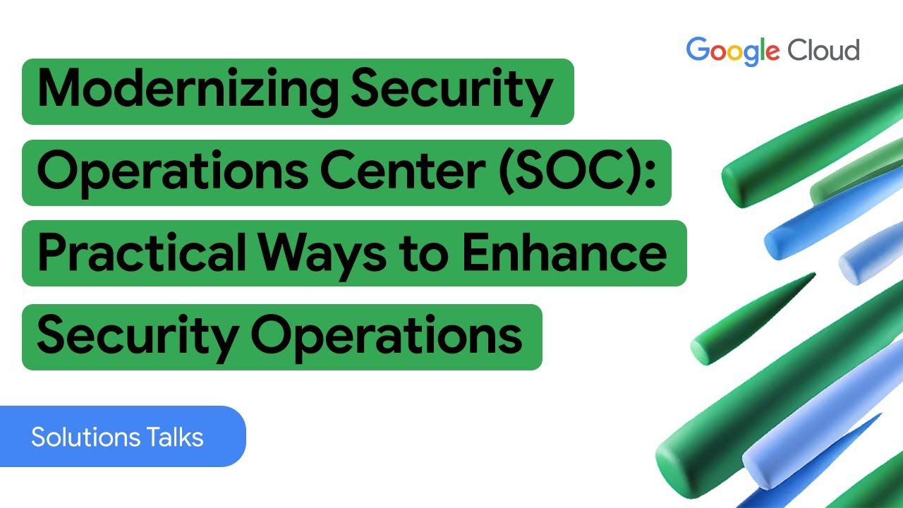 Modernizing Security Operations Center: Practical Ways to Enhance Security Solutions Talks