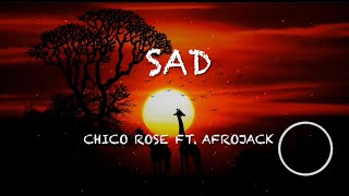 Sad | Chico Rose ft. Afrojack | Lyric Video