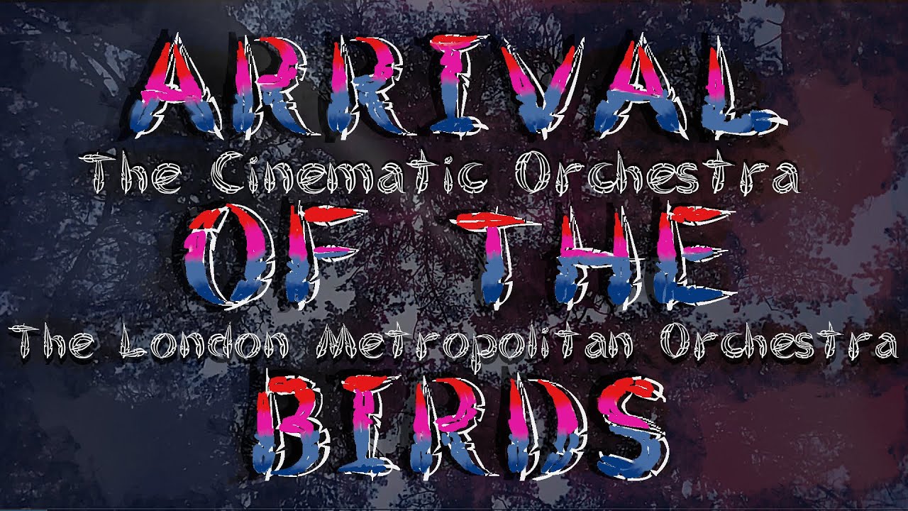Arrival of The Birds & Transformation - The Cinematic Orchestra, The