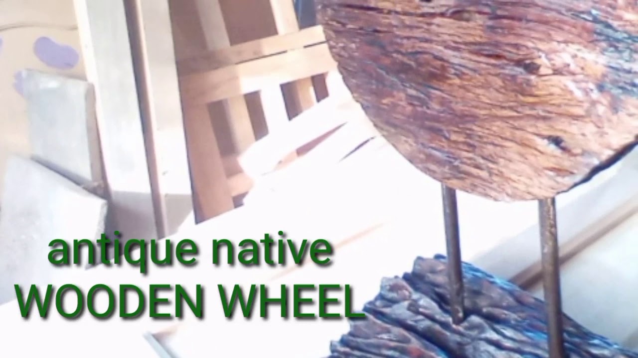 Antique native WOODEN WHEEL||how to||creative idea||CAMAGONG - YouTube