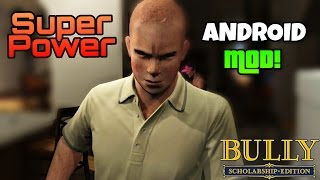 Bully Android SuperPower Mod! Bully Android SuperPower Mod!