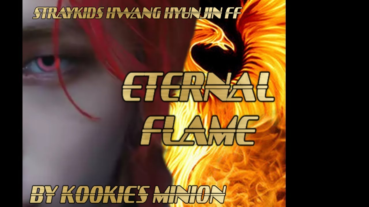 (STRAYKIDS HWANG HYUNJIN SHORT FF) ETERNAL FLAME 1/3