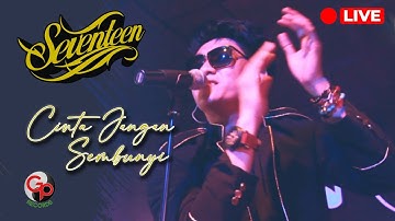 Seventeen - Cinta jangan Sembunyi (LIVE)
