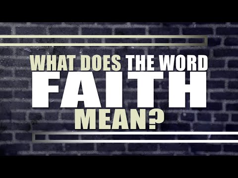 What Does the Word Faith Mean?