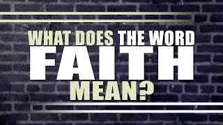 What Does the Word Faith Mean? screenshot 4