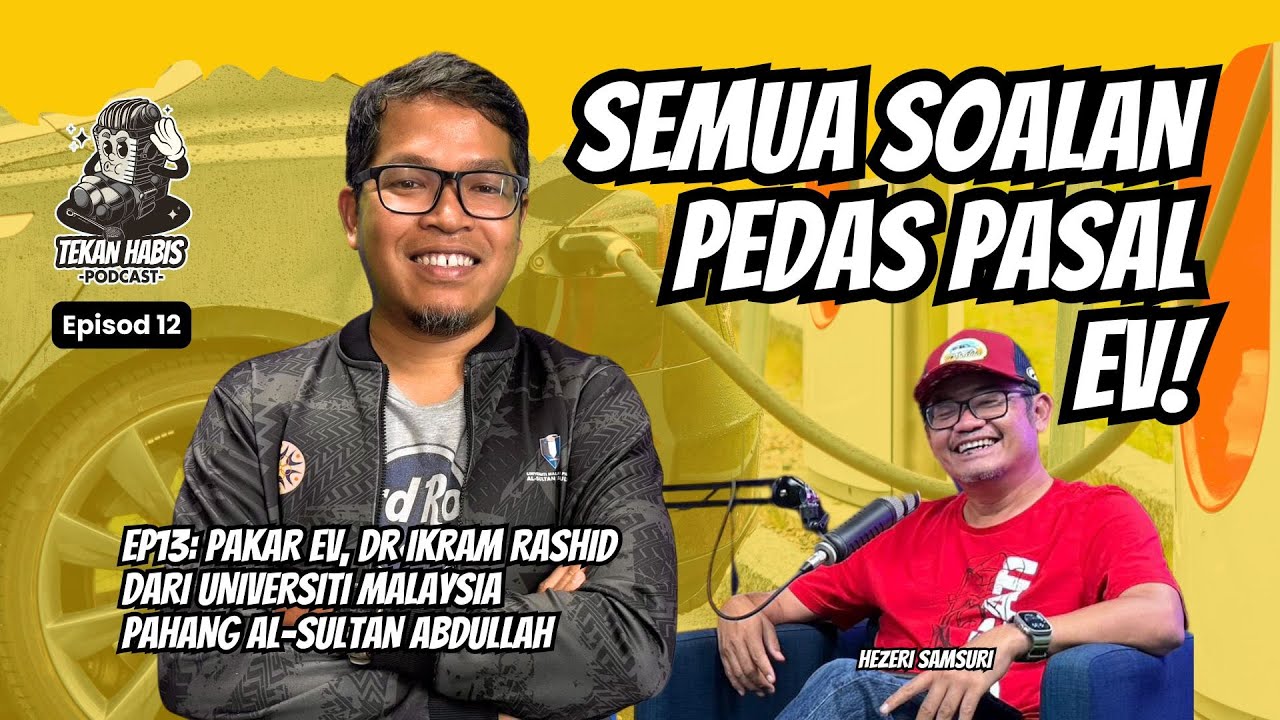 EP13: Pakar EV, Dr Ikram Rashid Dari Universiti Malaysia Pahang Al-Sultan Abdullah (UMPSA)