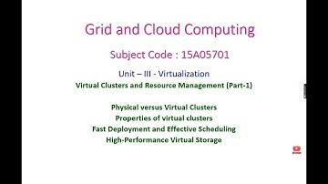 Virtual clusters and Resource Management - Part-1 - GCC - Unit III - Virtualization - 17A05701