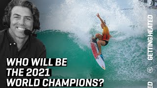 Who Will Be The 2021 World Champions At Trestles? | GETTING HEATED