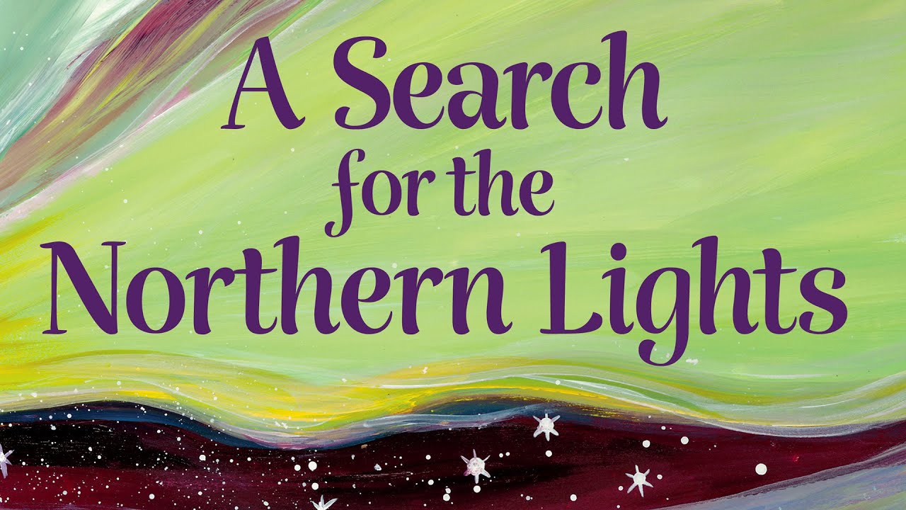 A Search for the Northern Lights by Elizabeth & Izzi Rusch, Illustrated by Cedar Lee (book trailer)