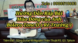 @hướng dẫn guitar : ráp bài : Mùa đông của anh - Bolero tone D ( Rê Trưởng )