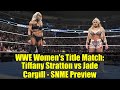 WWE Women's Title Match: Tiffany Stratton vs Jade Cargill - SNME Preview