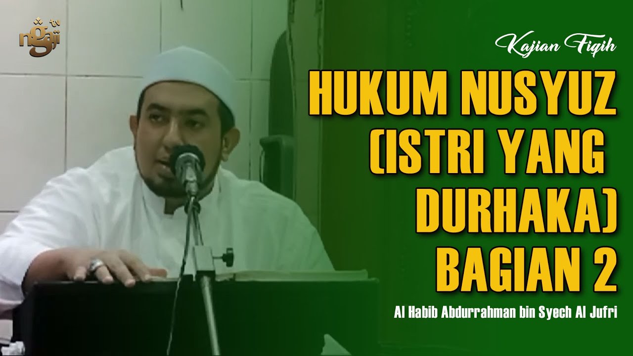 Kajian  Fiqih - Hukum Nusyuz (Istri yang Durhaka/Membangkang) - Part. 2