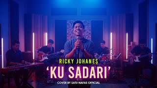 VERSI WORSHIP | RICKY JOHANES - KUSADARI Cover by Satu Nafas #lagurohani #rohanikristen