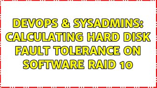 DevOps & SysAdmins: Calculating hard disk fault tolerance on Software RAID 10