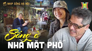 Nhà mặt phố - Kế sinh nhai của người dân phố cổ | Nhịp sống Hà Nội