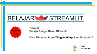 Belajar Streamlit [Dasar] - 05b - Cara Membuat Input Widgets di Aplikasi Streamlit Part 2