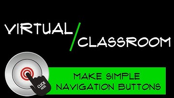 Add Navigation Buttons - Virtual Classroom Tutorial
