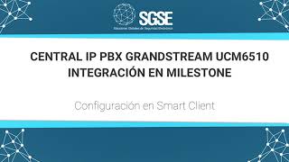 Central Grandstream Ucm6510 Integrada En Milestone Configuración En Smart Client